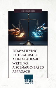 Demystifying Ethical Use of AI in Academic Writing;A Scenario-Based Approach