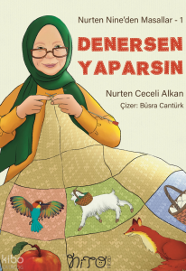 Denersen Yaparsın !;Nurten Nine’den Masallar 1.