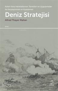 Deniz Stratejisi; Askeri Kara Harekatlarının Temelleri ve Uygulamaları ile Karşılaştırmalı ve Kıyaslamalı
