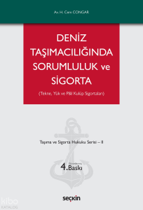 Deniz Taşımacılığında Sorumluluk ve Sigorta;Taşıma ve Sigorta Hukuku Serisi – II