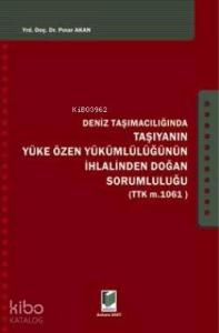 Deniz Taşımacılığında Taşıyanın Yükü Özen Yükümlülüğünün İhlalinden Soğn Sorumluluğu