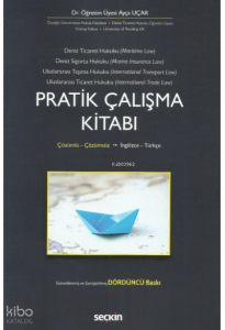 Deniz Ticaret Hukuku, Deniz Sigorta Hukuku, Uluslararası Taşıma Hukuku, Uluslararası Ticaret Hukuku Pratik Çalışma Kitabı