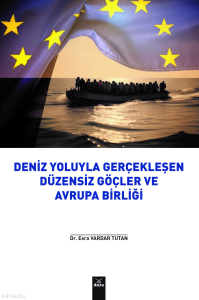 Deniz Yoluyla Gerçekleşen Düzensiz Göçler ve Avrupa Birliği