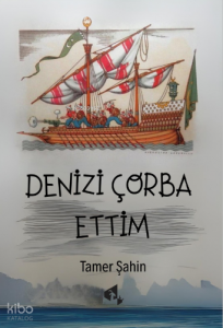 Denizi Çorba Ettim