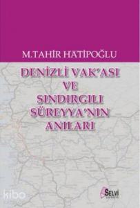 Denizli Vak'ası ve Sındırgılı Süreyya'nın Anıları