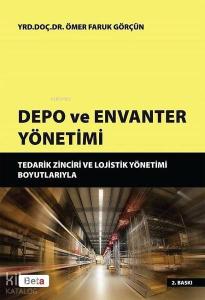 Depo ve Envanter Yönetimi; Tedarik Zinciri ve Lojistik Yönetimi Boyutlarıyla