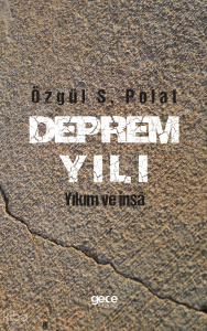 Deprem Yılı;Yıkım ve inşâ