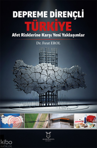 Depreme Dirençli Türkiye;Afet Risklerine Karşı Yeni Yaklaşımlar