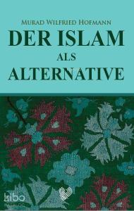 Der Islam Als Alternative; (İslam Gerçek Alternatif - Almanca)
