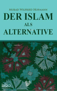Der Islam Als Alternative; (İslam Gerçek Alternatif - Almanca)