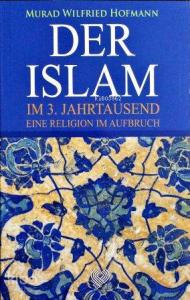 Der Islam Im 3. Jahrtausend Eine Religion Im Aufbruch; (3. Binyılda Yükselen Din İslâm - Almanca)