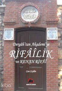 Dergah'tan Akademi'ye Rifailik ve Kenan Rifai
