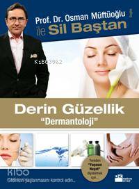 Derin Güzellik "Dermantoloji"; Prof. Dr. Osman Müftüoğlu İle Sil Baştan