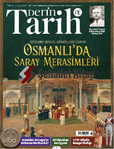 Derin Tarih Dergisi - Sayı 160 (Temmuz 2025);Osmanlı’da Saray Merasimleri