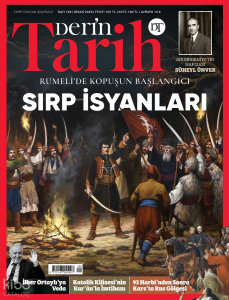 Derin Tarih Dergisi Sayı: 169 (Nisan 2026);Rumeli’de Kopuşun Başlangıcı: Sırp İsyanları