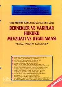 Dernekler ve Vakıflar Kanunu Hukuku Mevzuatı ve Uygulaması