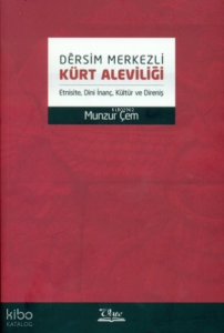 Dêrsim Merkezli Kürt Aleviliği (Etnisite, Dini İnanç, Kültür ve Direniş)
