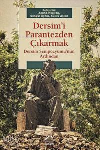Dersimi Parantezden Çıkarmak; Dersim Sempozyumunun Ardından