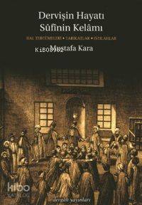 Dervişin Hayatı Sufinin Kelamı; Hal Tercümeleri-tarikatlar-ıstılahlar