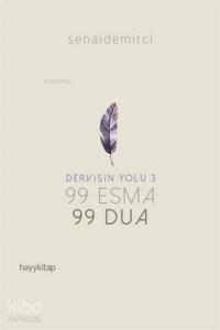 Dervişin Yolu 3; 99 Esma 99 Dua