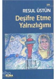 Deşifre Etme Yalnızlığımı