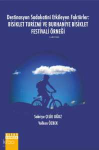 Destinasyon Sadakatini Etkileyen Faktörler;Bisiklet Turizmi Ve Burhaniye Bisiklet Festivali Örneği