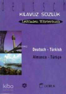 Deutsch - Türkisch / Almanca Türkçe; Kılavuz Sözlük - Leitfaden Wörterbuch