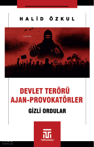 Devlet Terörü ve Ajan Provokatörler - Gizli Ordular