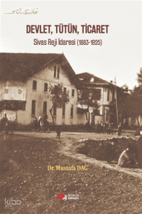 Devlet, Tütün, Ticaret;Sivas Reji İdaresi (1883 – 1925)
