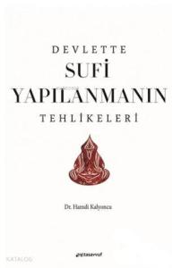 Devlette Sufi Yapılanmanın Tehlikeleri