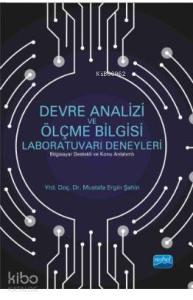 Devre Analizi ve Ölçme Bilgisi Laboratuvarı Deneyleri (Bilgisayar Destekli ve Konu Anlatımlı)