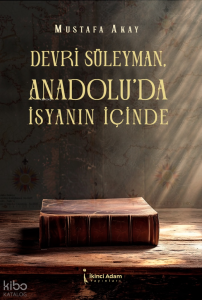Devri Süleyman, Anadolu’da İsyanın İçinde