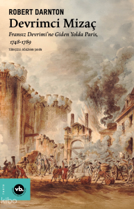 Devrimci Mizaç;Fransız Devrimi’ne Giden Yolda Paris (1748-1789)