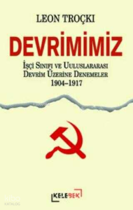 Devrimimiz - İşçi Sınıfı ve Uluslararası Devrim Üzerine Denemeler 1904-1917