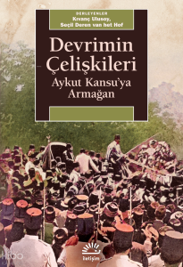 Devrimin Çelişkileri;Aykut Kansu'ya Armağan