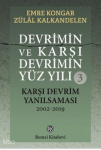 Devrimin ve Karşı Devrimin Yüz Yılı 3 - Karşı Devrim Yanılsaması 2002-2019