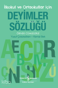 Deyimler Sözlüğü - İlkokul ve Ortaokullar İçin- ;Örnek Cümlelerle