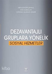Dezavantajlı Gruplara Yönelik Sosyal Hizmetler