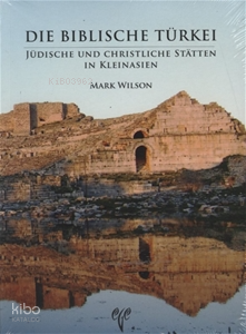 Die Biblische Türkei. Jüdische und Christliche Stätten in Kleinasien