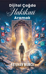 Dijital Çağda Hakikati Aramak