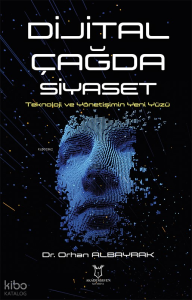 Dijital Çağda Siyaset Teknoloji ve Yönetişimin Yeni Yüzü