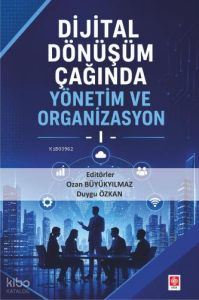 Dijital Dönüşüm Çağında Yönetim ve Organizasyon 1