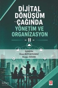 Dijital Dönüşüm Çağında Yönetim ve Organizasyon 2