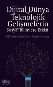 Dijital Dünya ve Teknolojik Gelişmelerin Sosyal Bilimlere Etkisi