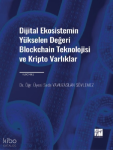 Dijital Ekosistemin Yükselen Değeri Blockchain Teknolojisi ve Kripto Varlıklar