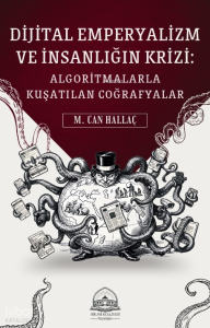 Dijital Emperyalizm ve İnsanlığın Krizi;Algoritmalarla Kuşatılan Coğrafyalar