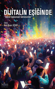 Dijital Eşiğinde ;"Tekno-Toplumsal Görünümler"