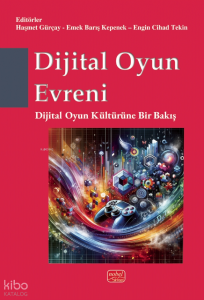 Dijital Oyun Evreni;Dijital Oyun Kültürüne Bir Bakış