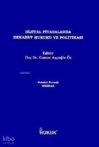 Dijital Piyasalarda Rekabet Hukuku ve Politikası
