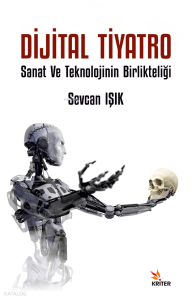 Dijital Tiyatro;Sanat ve Teknolojinin Birlikteliği